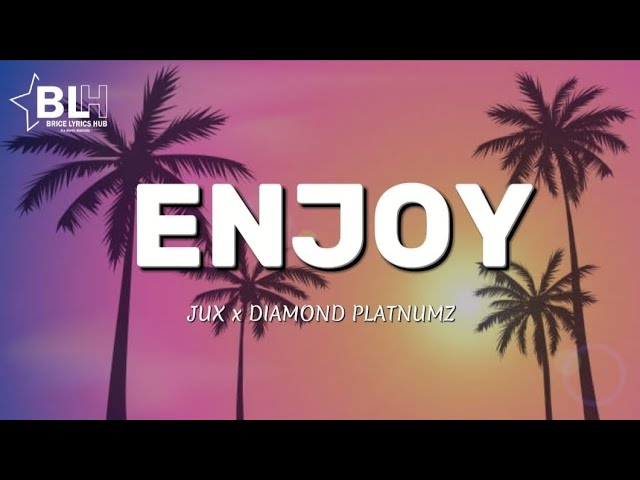 Jux & Diamond Platnumz - Enjoy 🎶 | Official Lyrics