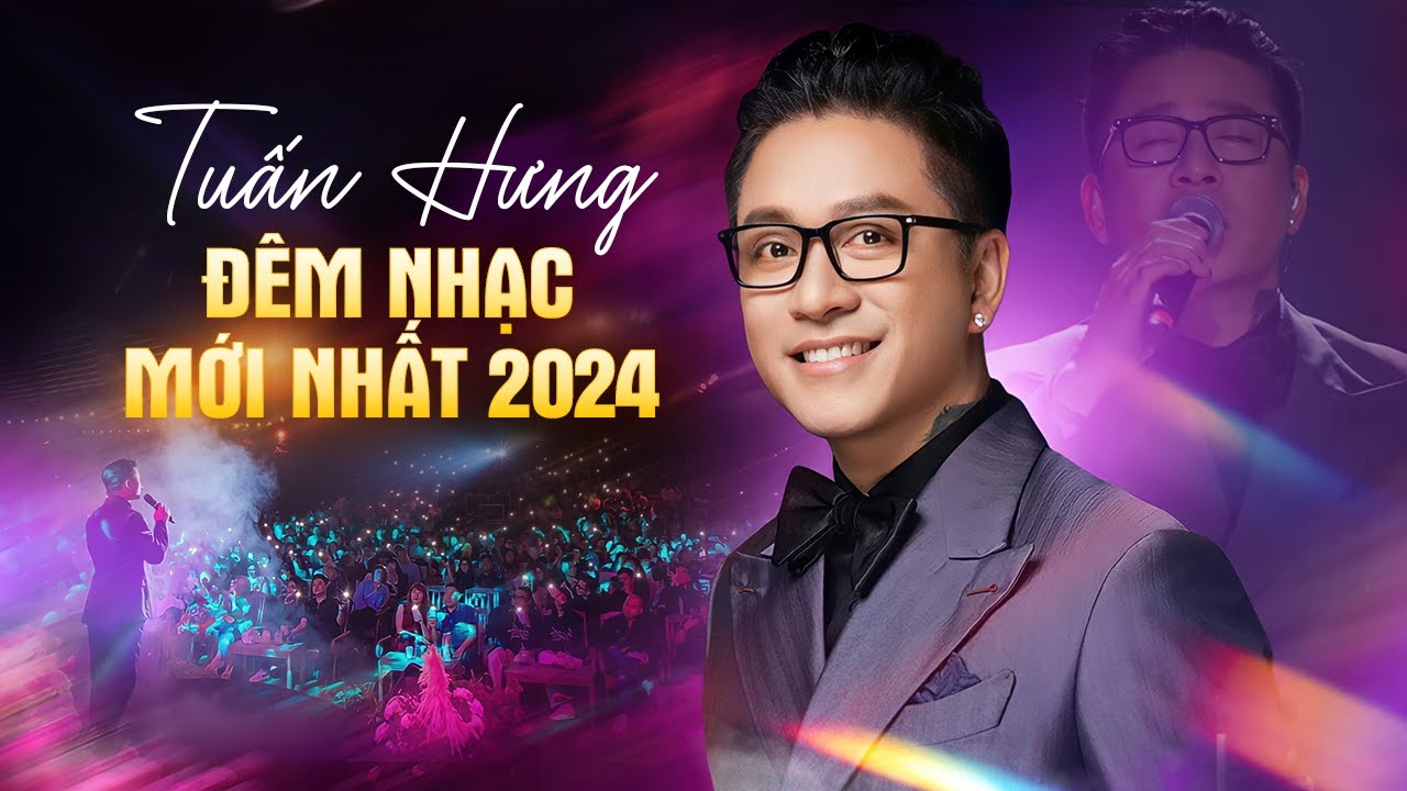 Đêm Nhạc 2024 Tuấn Hưng: Xa Vắng, Nhớ, Đổi Thay 🎶