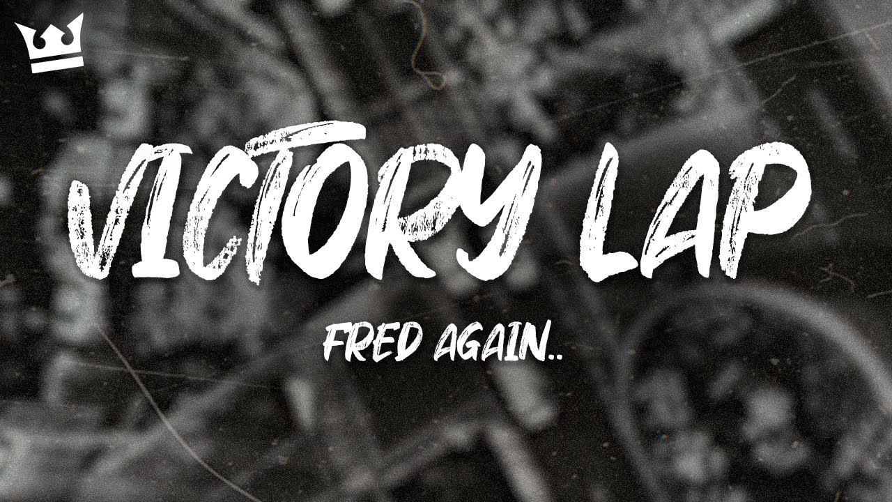 Fred again.. - Victory Lap (with Skepta & PlaqueBoyMax) (Lyrics)