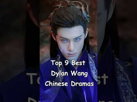 Top 9 Best Dylan Wang Chinese Dramas #cdrama #asiandrama #chinesedrama #dramalist #dylanwang