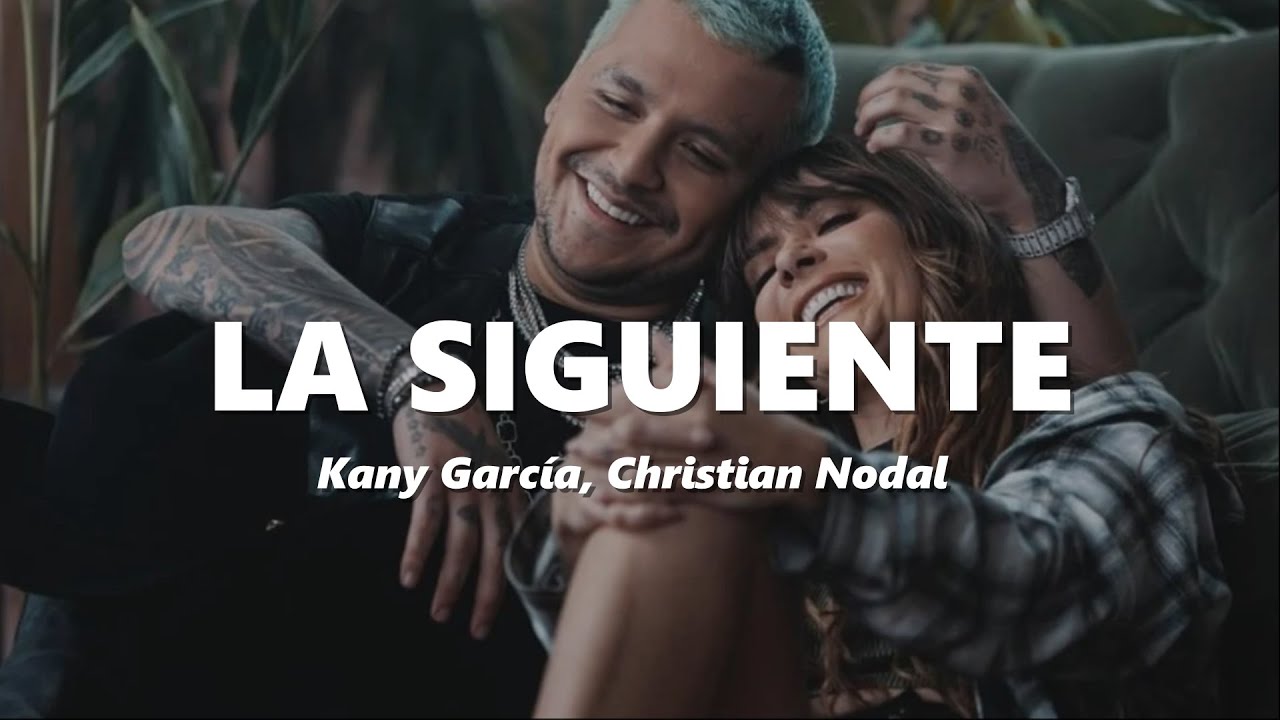 Kany García & Christian Nodal - La Siguiente Lyrics