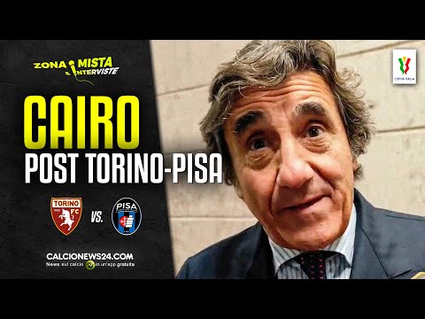 Cairo post Torino-Pisa 1-0: "Contestazione? Abbiamo tifosi straordinari. Baroni sul pezzo!"