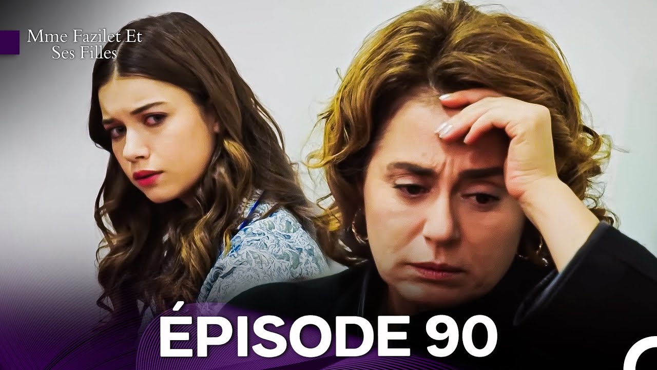 Regardez l'Épisode 90 de Mme Fazilet et Ses Filles en Version Française 🎬
