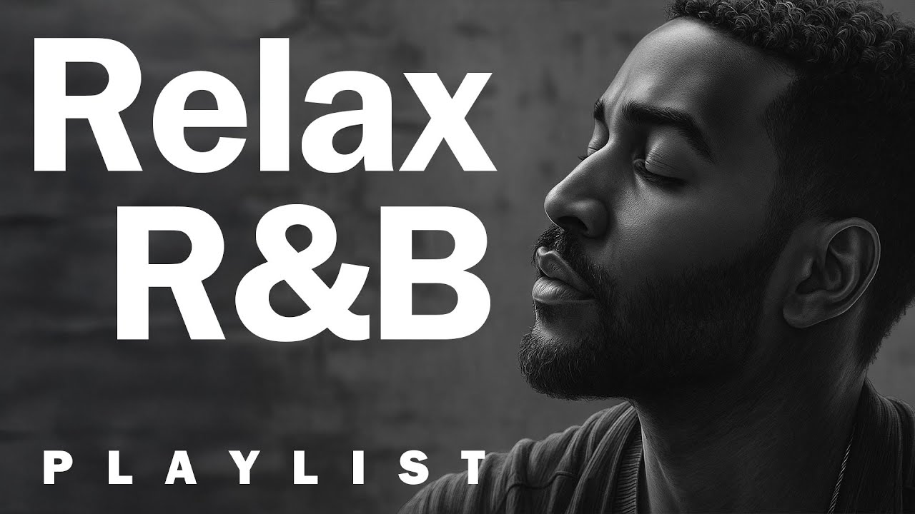 Relax & Unwind with the Ultimate R&B Soul Chill Playlist 🎶
