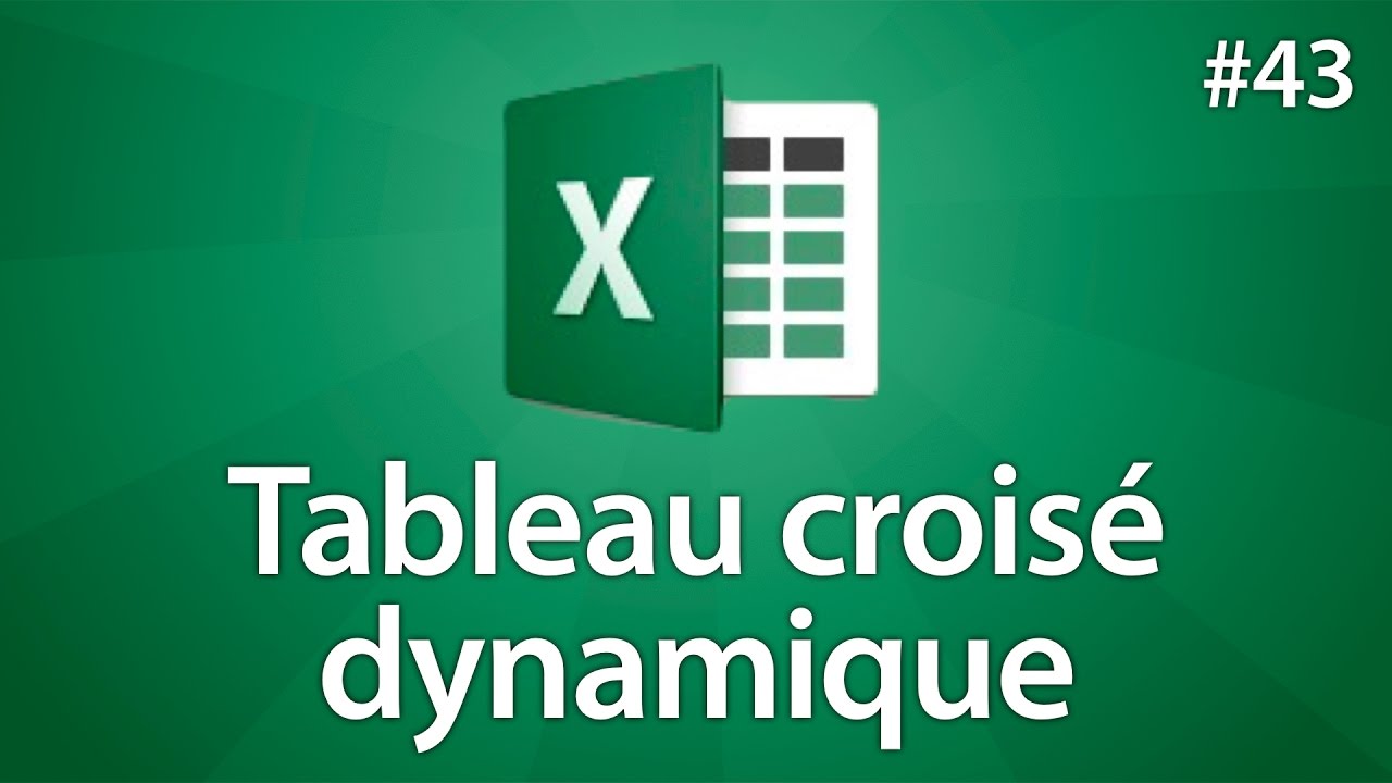 Excel 2016 - Créer un tableau croisé dynamique - Tuto #43