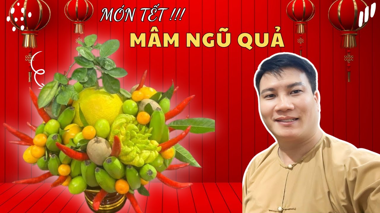 Bày Mâm Ngũ Quả Tết Đẹp & Ý Nghĩa 🎋