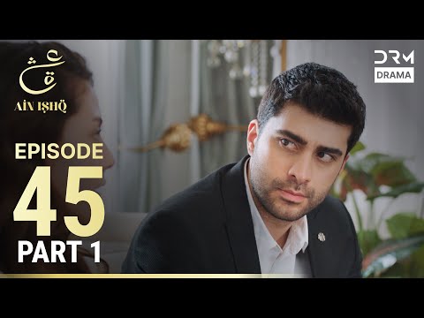 Ain Ishq | Episode 45 - Part 1 | One Love Turkish Drama Urdu Dubbed | UD1O