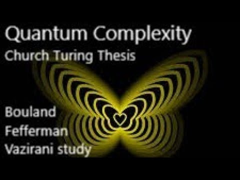 Quantum Complexity and Church Turing Thesis. Bouland Fefferman Vazirani study