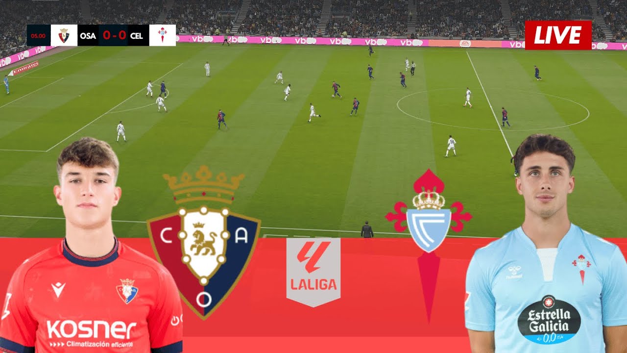 Live La Liga: Osasuna vs Celta Vigo ⚽