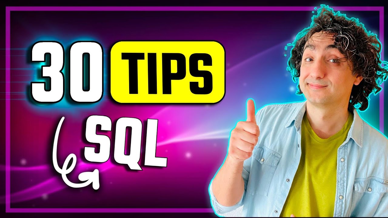 30 SQL Tips from 18 Years of Experience | #SQL Course 43