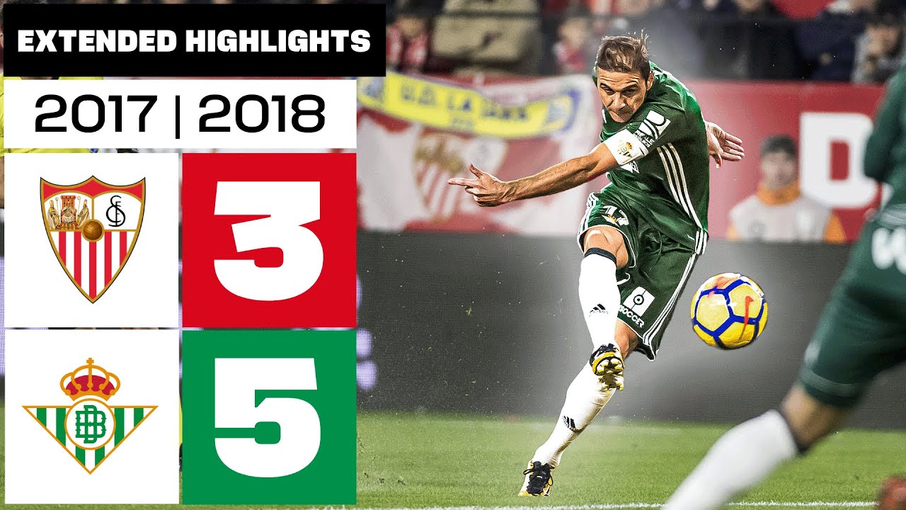 Resumen Completo: Sevilla FC 3-5 Real Betis (2017/18) - Los Mejores Momentos ⚽