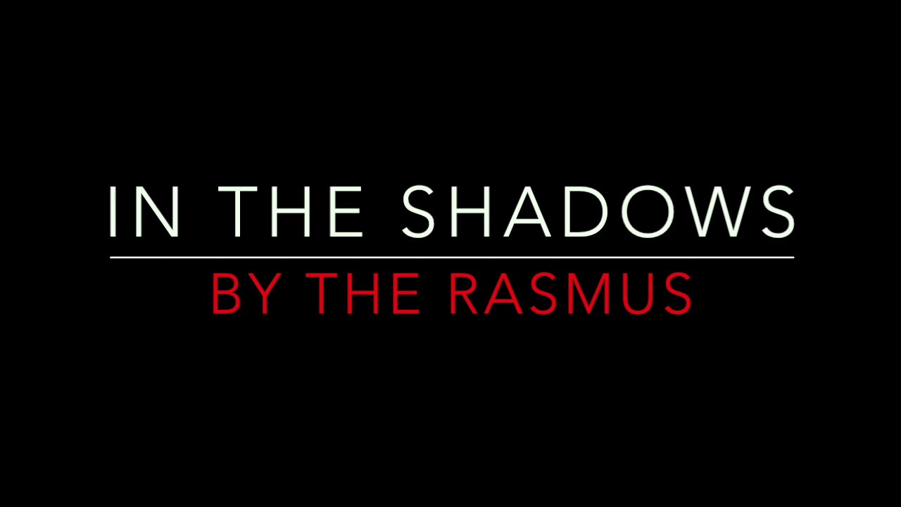 The Rasmus - In the Shadows (2003) Lyrics 🎶
