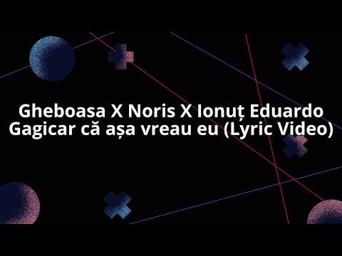 Gheoasa X Noris X Ionuț Eduardo - Gagicar că așa vreau eu (Lyric Video)