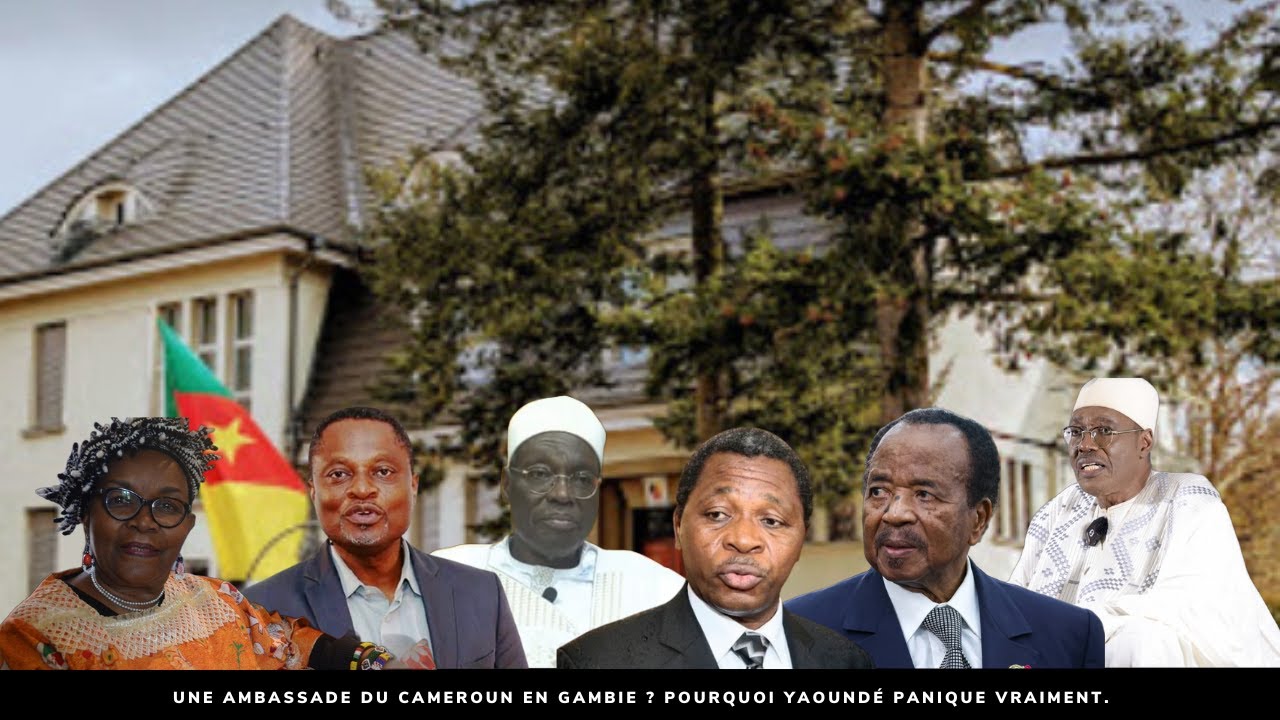 Ambassade du Cameroun en Gambie : Pourquoi la panique ?