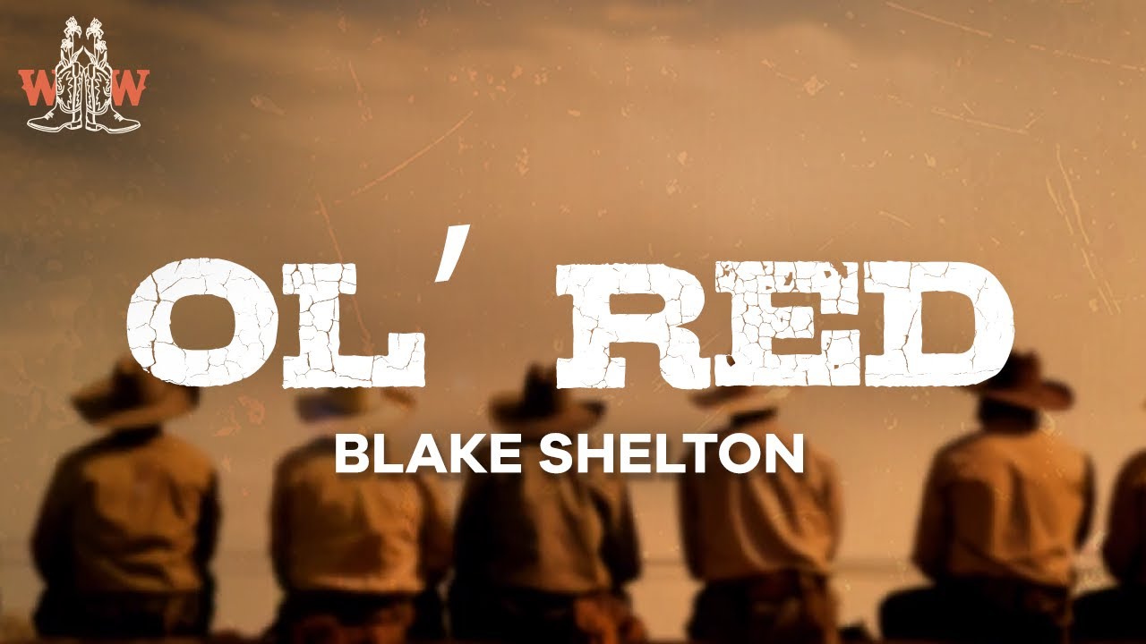 Blake Shelton - Ol’ Red Lyrics 🎶