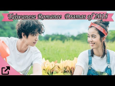 Top 10 Taiwanese Romance Dramas of 2018