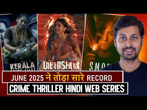 Top 8 New Release Crime Thriller Hindi Web Series June 2025