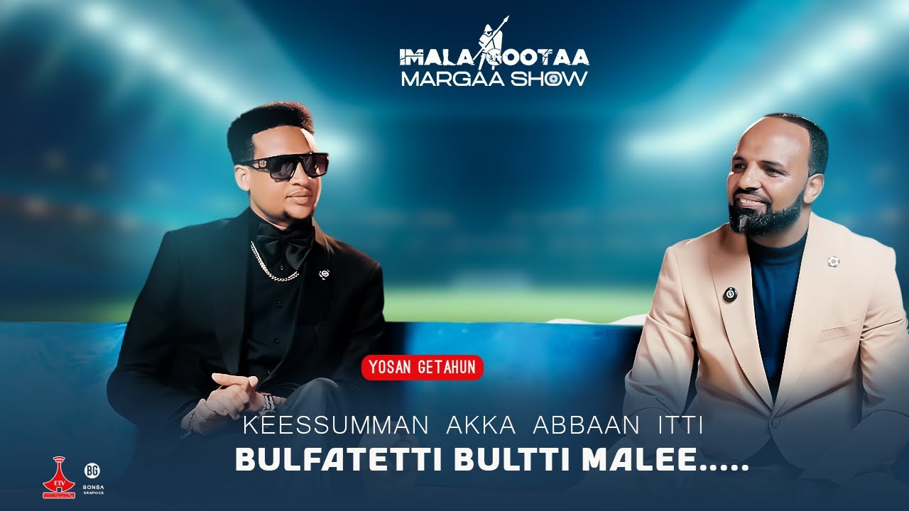 Yosan Getahun - Bulloon Gaafa hidhaa bahu, Adii ta’ee fiige, Balagizeerra Jomoreen hiika qaba,