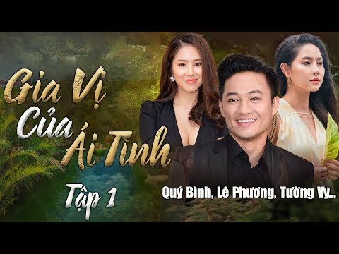 GIA VỊ CỦA ÁI TÌNH Tập 1 | Phim Cố NSUT Quý Bình, Lê Phương, ... | Phim Việt Nam Hay Nhất | Phim Hay
