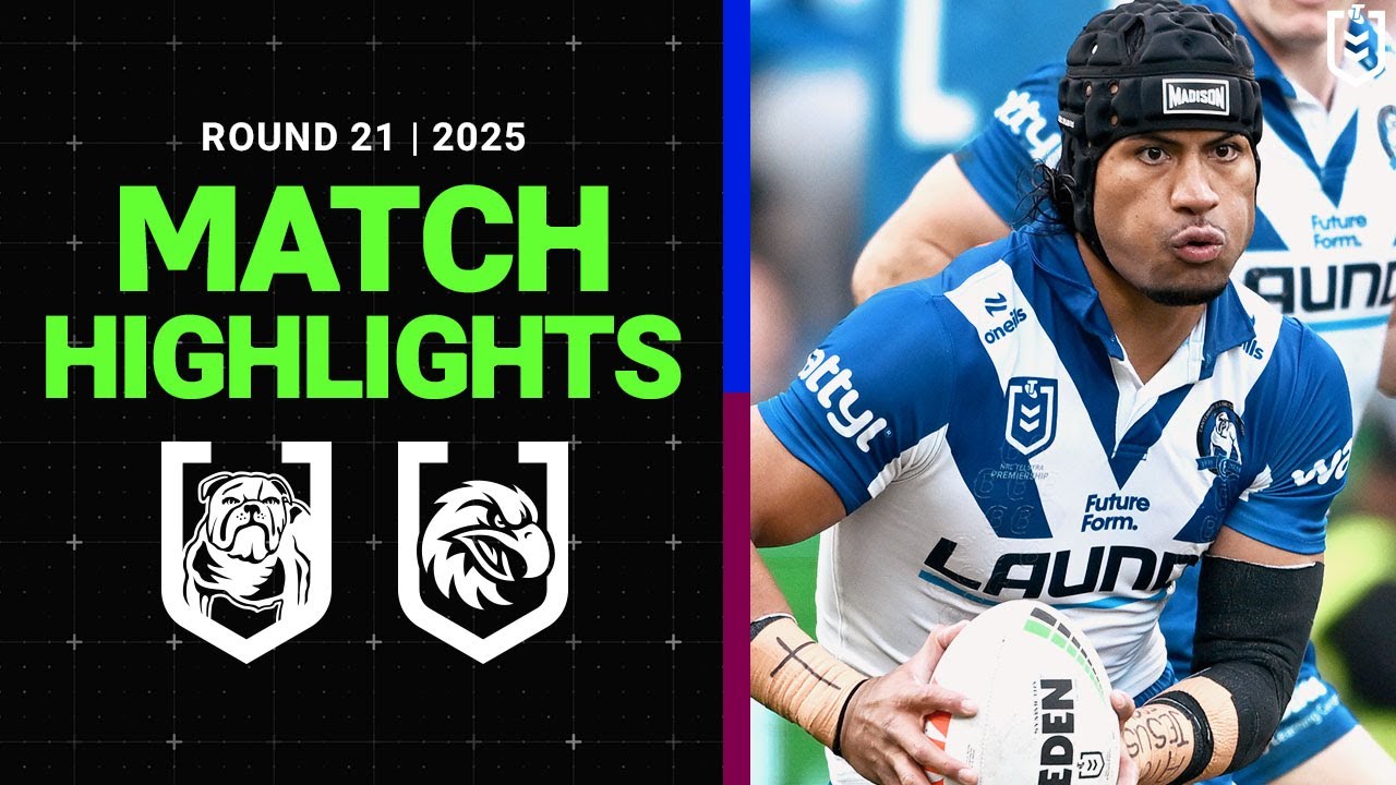 2025 NRL Round 21 Highlights: Bulldogs vs Sea Eagles 🏉