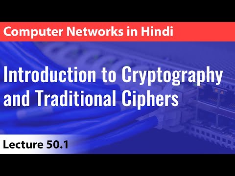 Lecture 50.1: Introduction to Cryptography and Traditional Ciphers | Computer Networks
