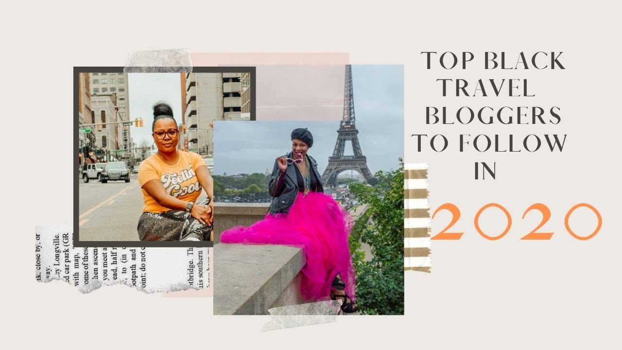 Top Black Travel Bloggers to Follow in 2020 🌍