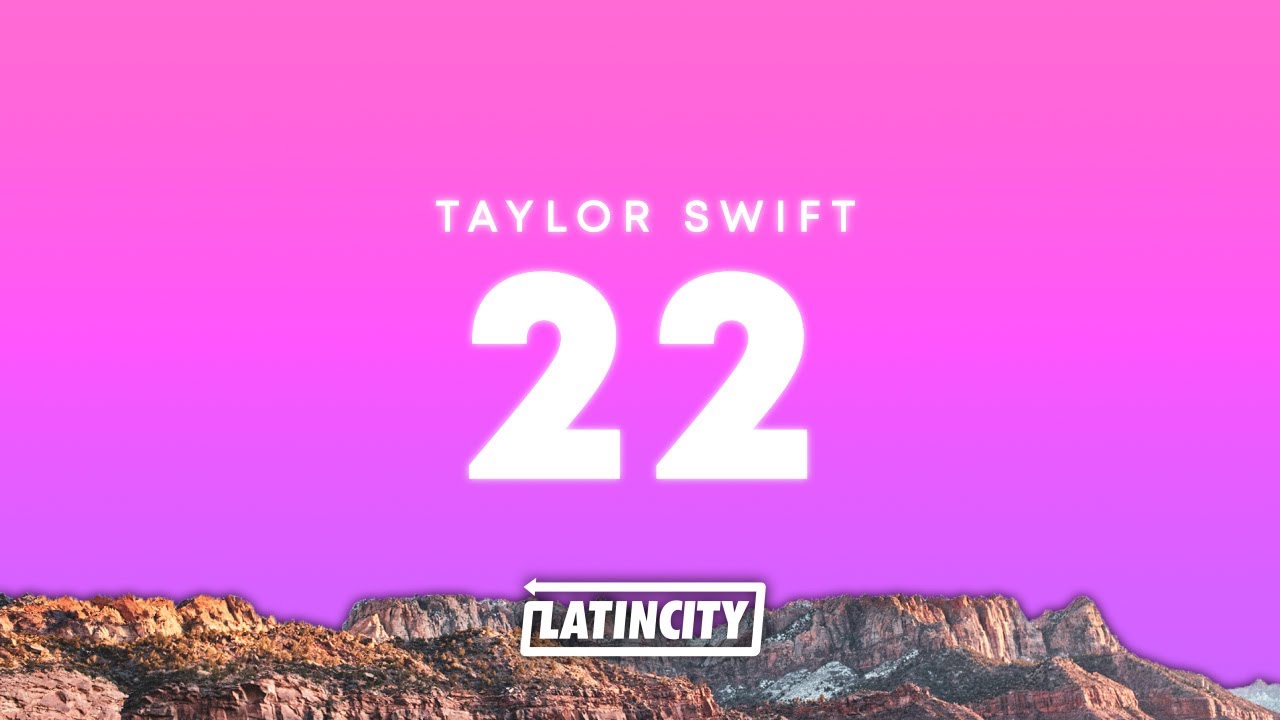Taylor Swift – 22 Lyrics 🎶