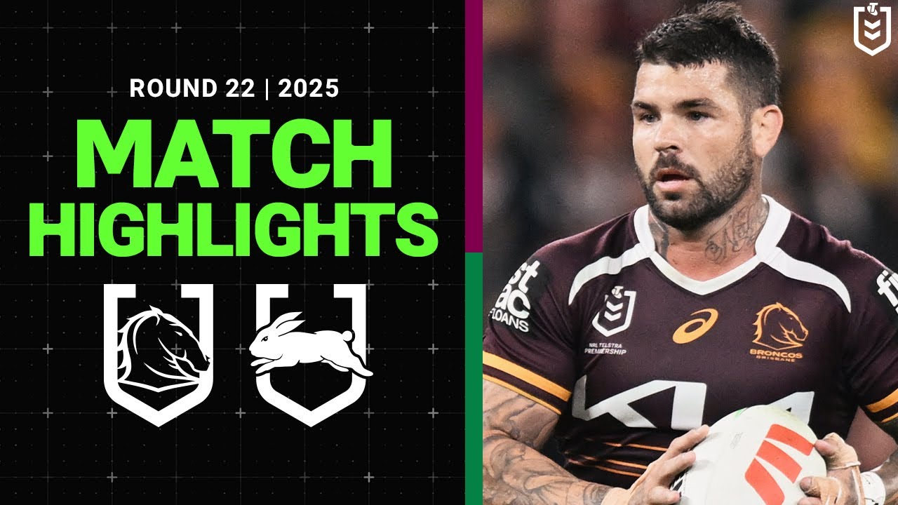 2025 NRL Round 22 Highlights: Broncos vs Rabbitohs π