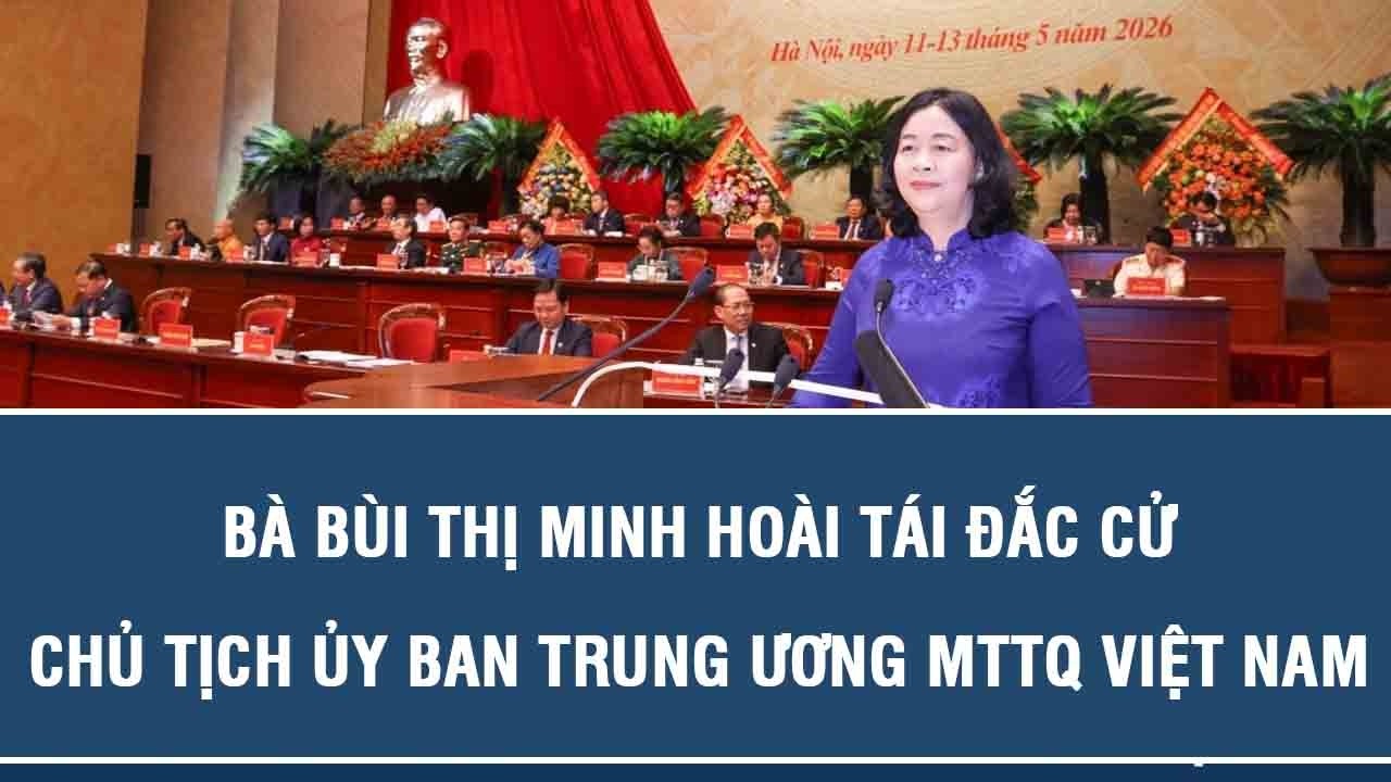 Bà Bùi Thị Minh Hoài tái đắc cử Chủ tịch Ủy ban Trung ương Mặt trận Tổ quốc Việt Nam