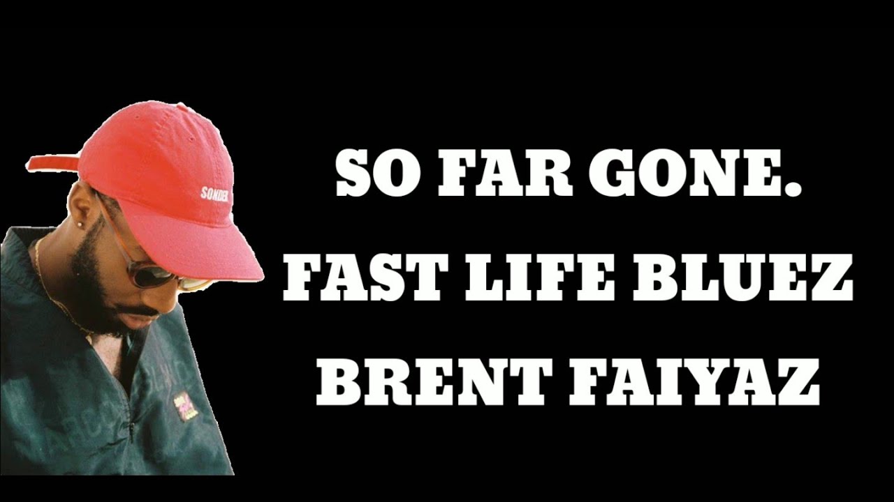 Brent Faiyaz - So Far Gone & Fast Life Bluez Lyrics 🎶