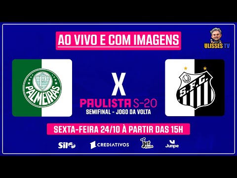 🔴 AO VIVO E COM IMAGENS | PALMEIRAS X SANTOS | SEMIFINAL (VOLTA) | PAULISTA SUB-20 | ULISSES TV