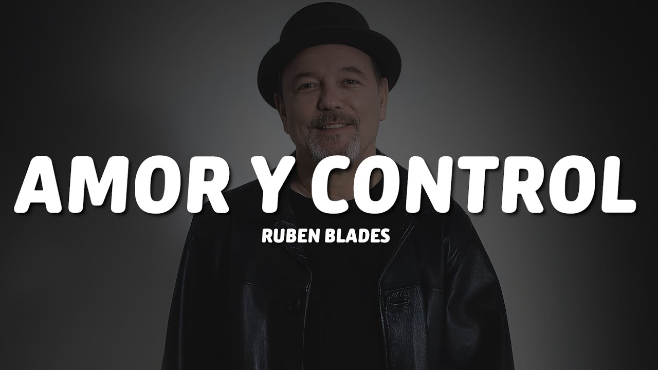 Ruben Blades - Amor y Control 🎶 Letra Completa y Significado