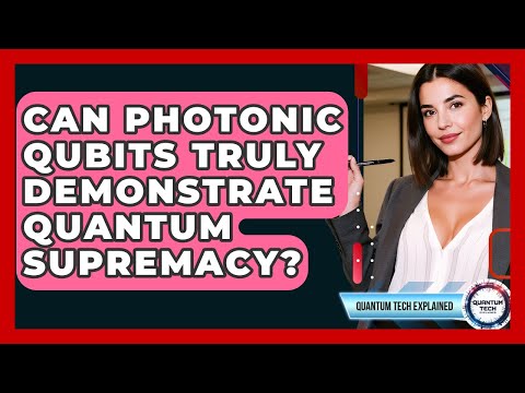 Can Photonic Qubits Truly Demonstrate Quantum Supremacy? - Quantum Tech Explained