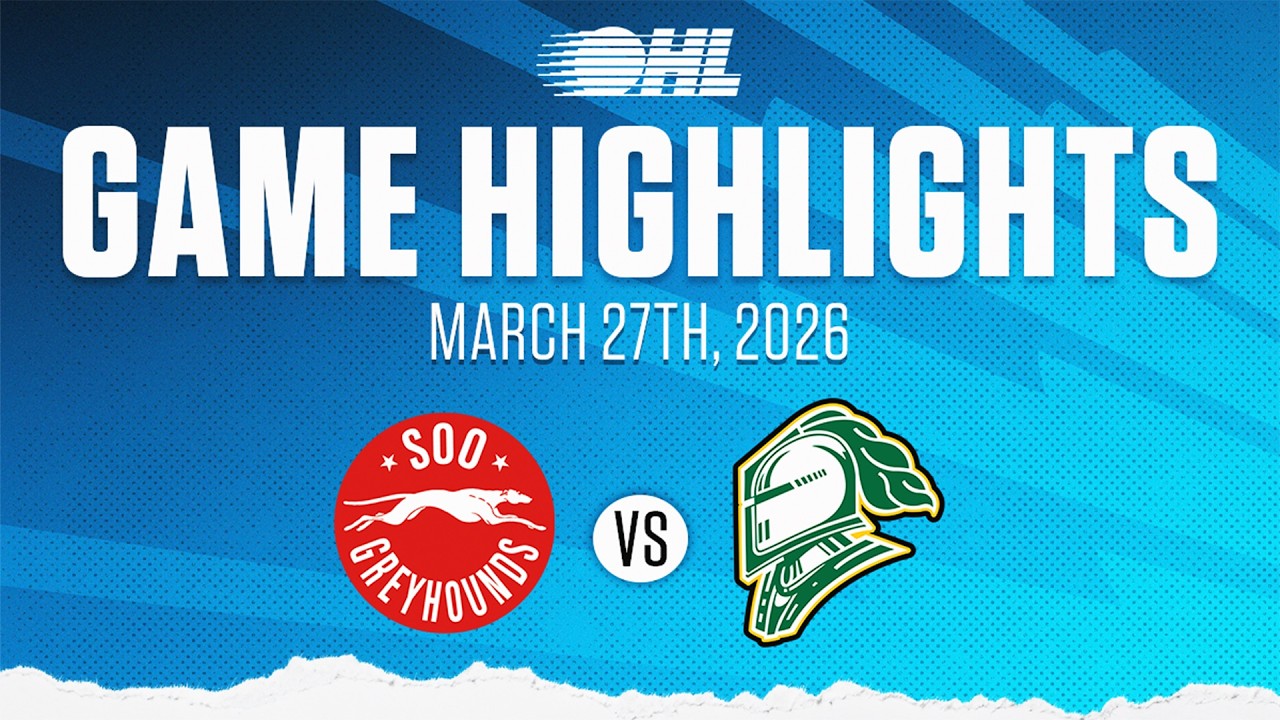 OHL Highlights: Soo Greyhounds @ London Knights Mar. 27, 2026