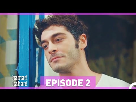 Hamari Kahani Episode 2 (Urdu Dubbed)