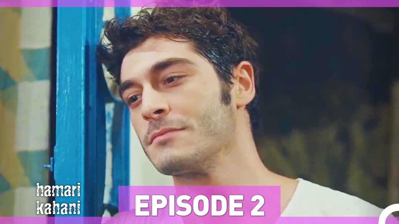 Hamari Kahani Episode 2 | Urdu Dubbed – Continue the Emotional Journey