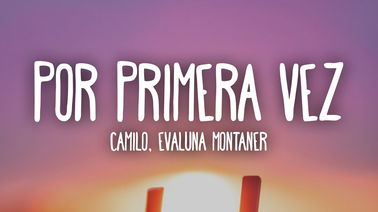 Camilo & Evaluna Montaner - Por Primera Vez Lyrics