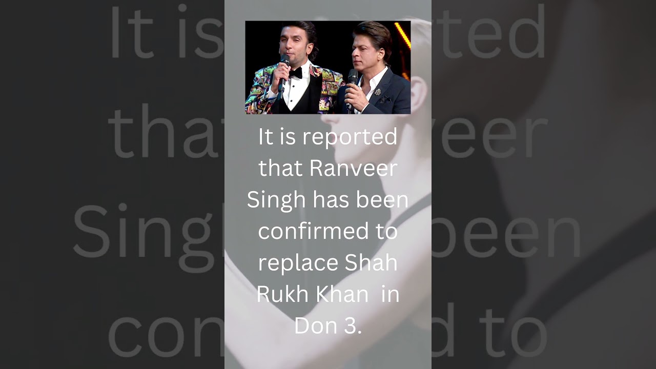 Ranveer Singh to Replace Shah Rukh Khan in Don 3