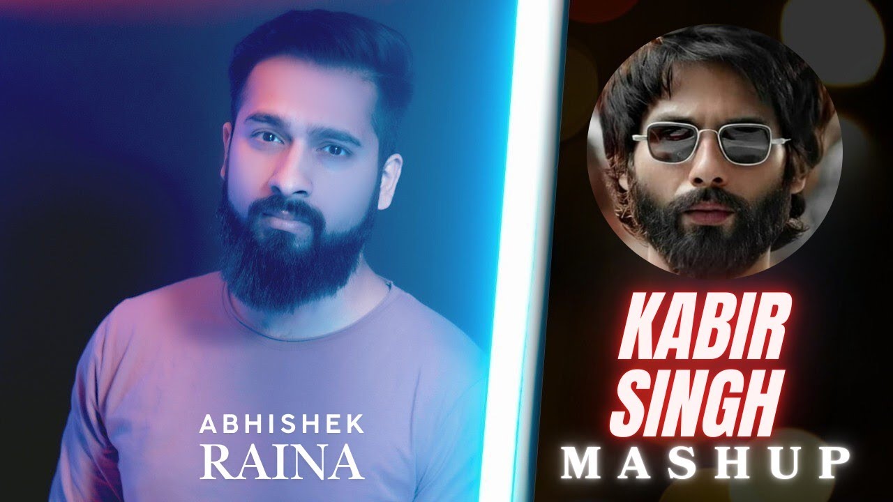 Epic Kabir Singh Mashup 🎶 | Abhishek Raina | Tujhe Kitna Chahne Lage & More