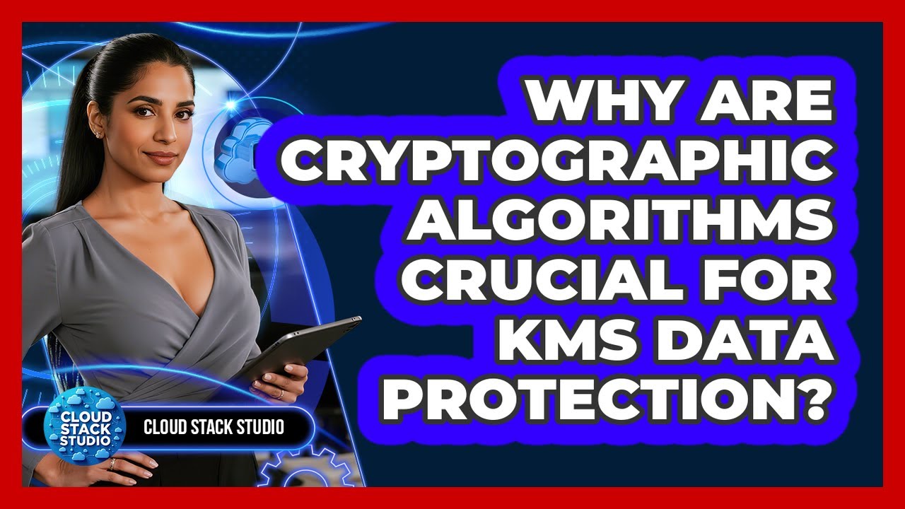 Unlocking Data Security: The Vital Role of Cryptographic Algorithms in KMS π