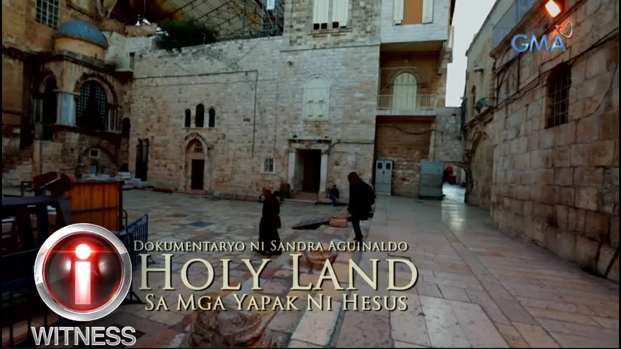 Holy Land - At the Footsteps of Jesus: A Documentary by Sandra Aguinaldo | I-Witness