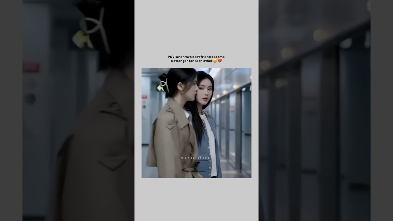 Best Friends Turn Strangers 💔