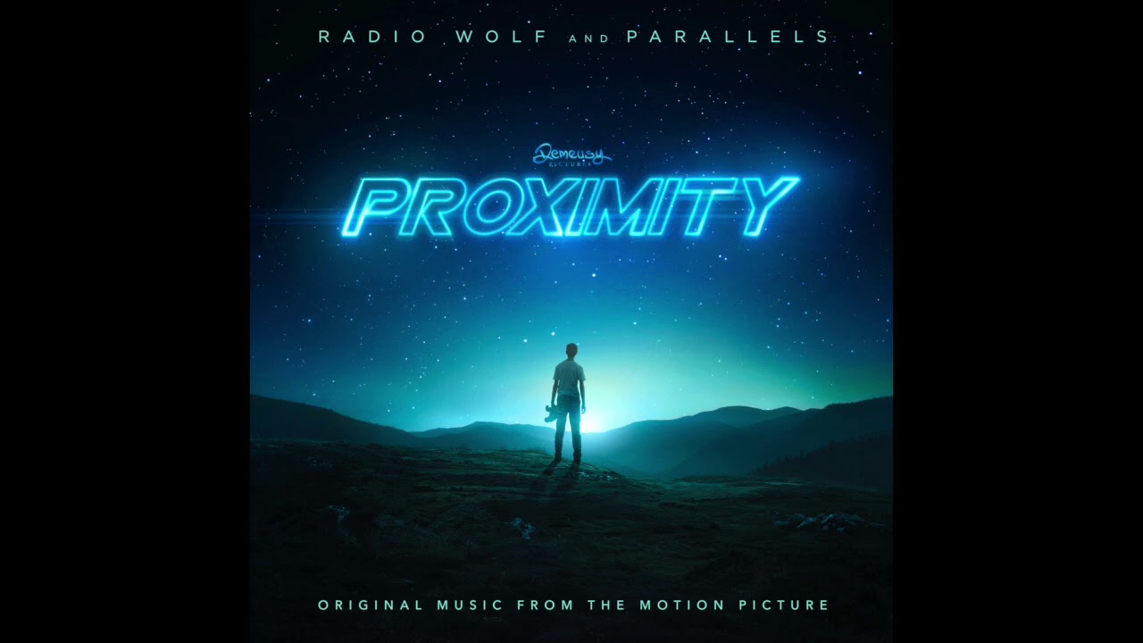Radio Wolf & Parallels - Journey's End - Proximity (Music From The Motion Picture)