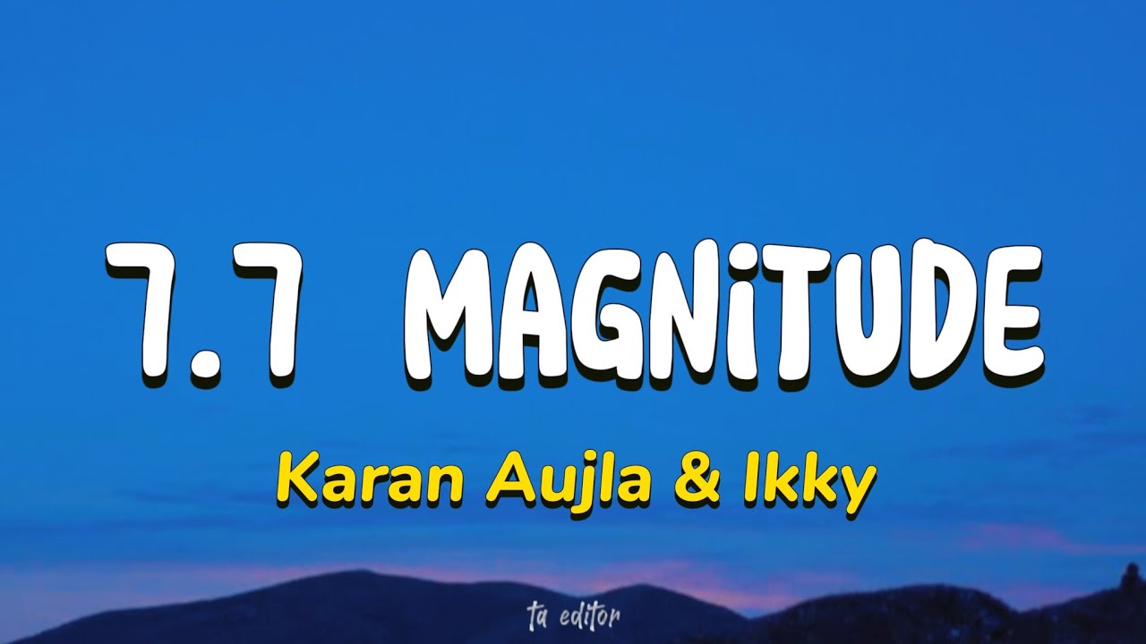 Karan Aujla & Ikky - 7.7 Magnitude Lyrics 🎵