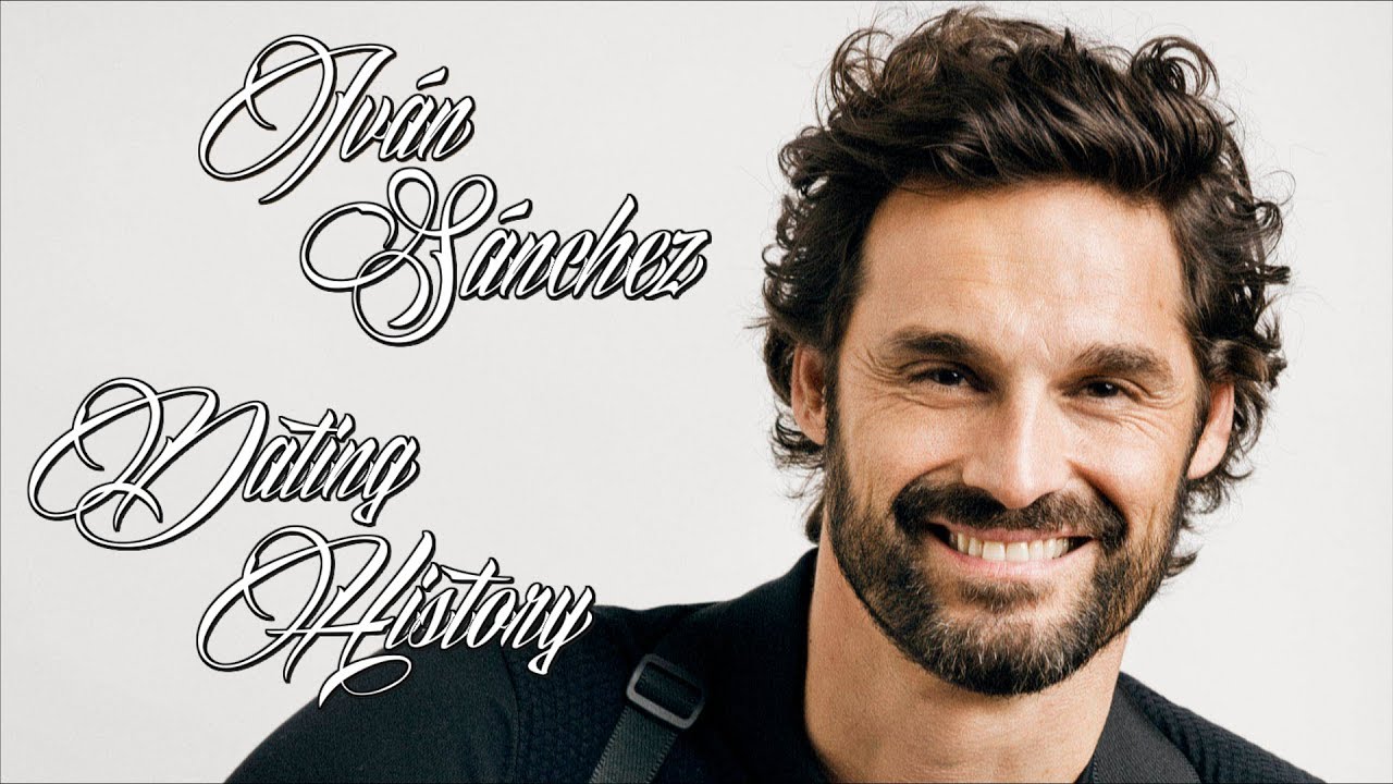 ♥♥♥ Women Iván Sánchez Has Dated ♥♥♥