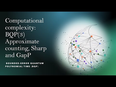Computational complexity BQP (3) Approximate counting, Sharp and GapP