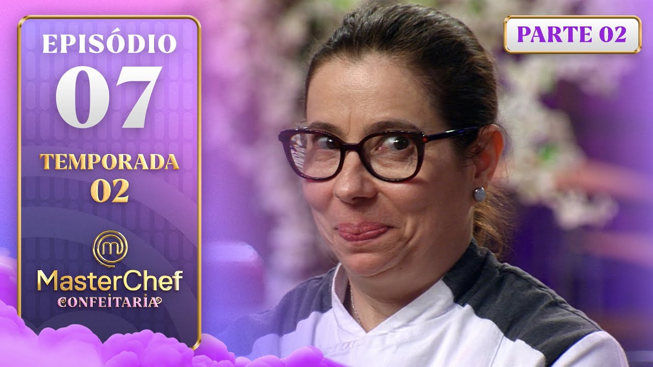 MasterChef Confeitaria Ep. 07: Decidindo o Top 5 da Temporada 2 🍰