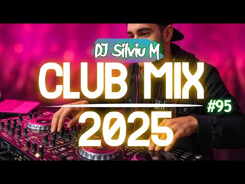 Party Club Mix 2025 | Dance Music Mix 2025 | Best Remixes Of Popular Songs 2025 MEGAMIX DJ Silviu M