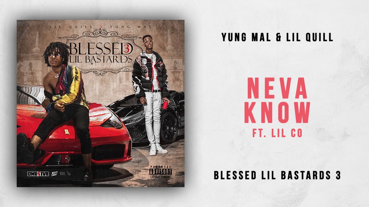 Yung Mal & Lil Quill - Neva Know ft. Lil Co (Blessed Lil Bastards 3)