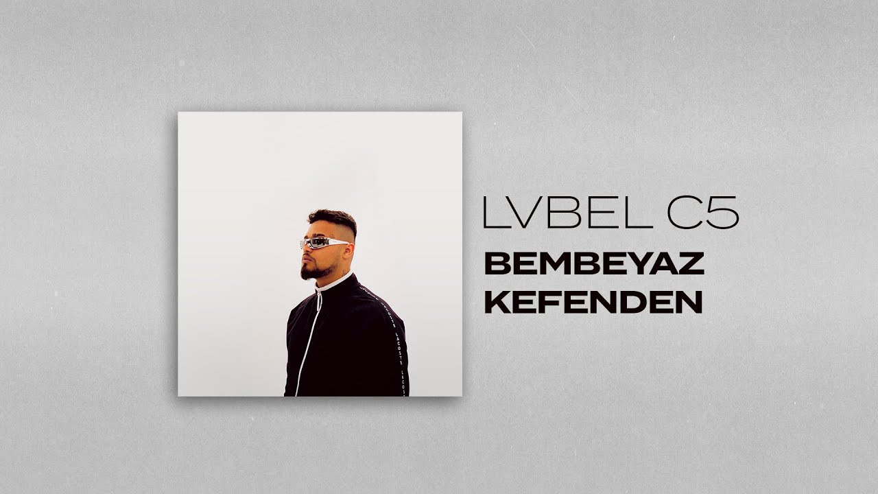 LVBEL C5 - Bembeyaz Kefenden 🎶 | Stream & Download Now